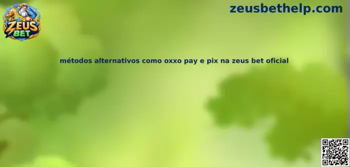 Métodos alternativos como OXXO Pay y Pix en Zeus Bet oficial