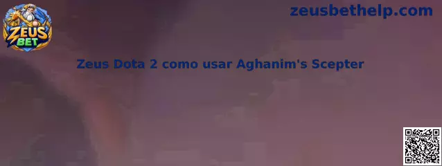 Zeus Dota 2 como usar Aghanim's Scepter