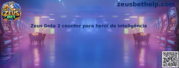 Guía de Zeus Dota 2 counter para herói de inteligência