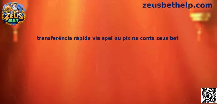 Guía sobre transferencia rápida mediante SPEI o Pix en cuenta Zeus Bet
